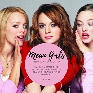 Mean Girls Afternoon Tea with a glass of bubbles - Sunday October 3rd - 3pm-5pm